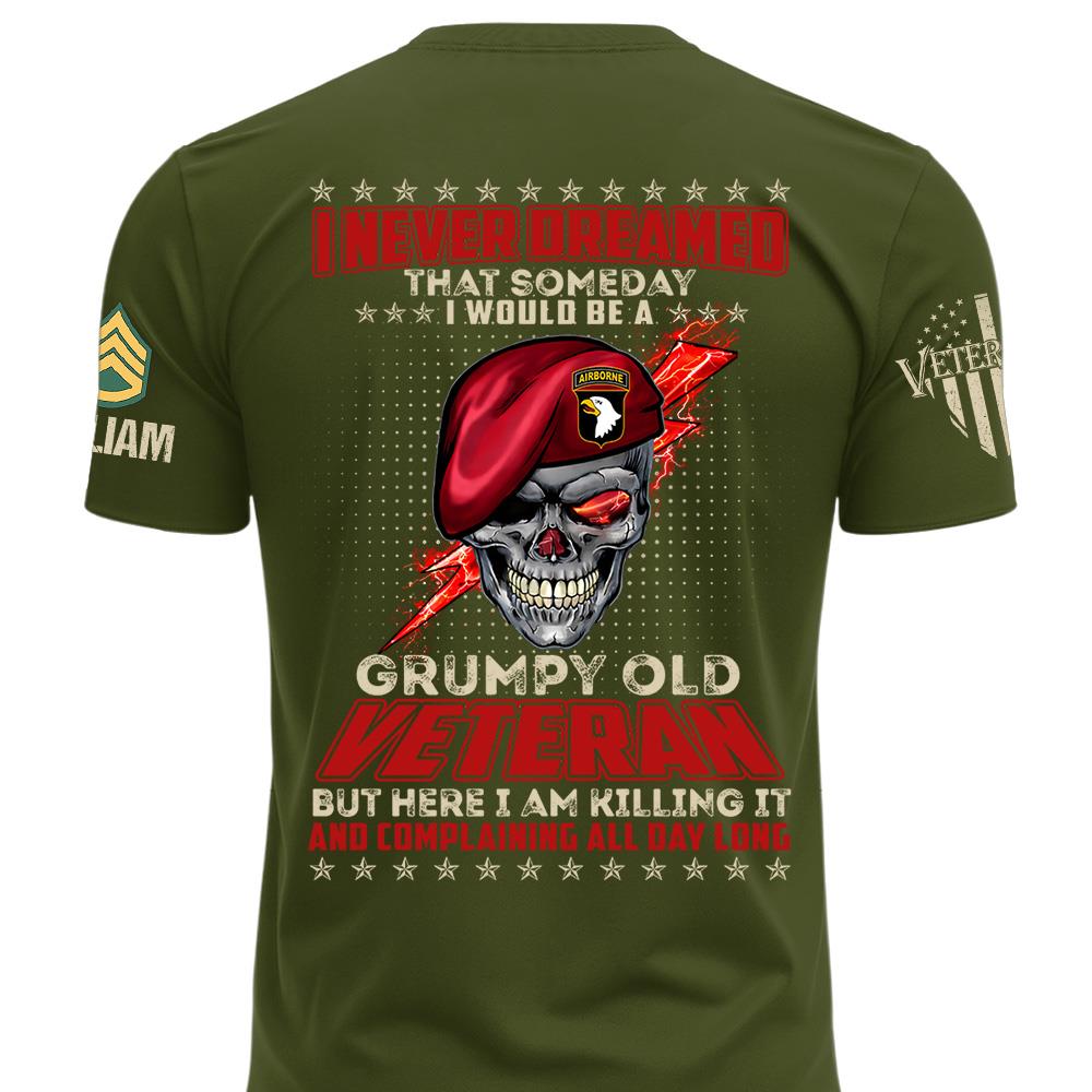Custom Shirt I Never Dreamed That Somday I Would Be A Grumpy Old Veteran Gift For Veterans K1702 MT2