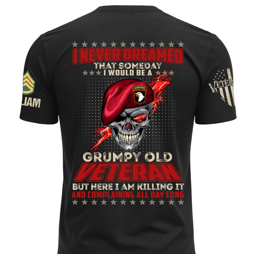 Custom Shirt I Never Dreamed That Somday I Would Be A Grumpy Old Veteran Gift For Veterans K1702 MT2