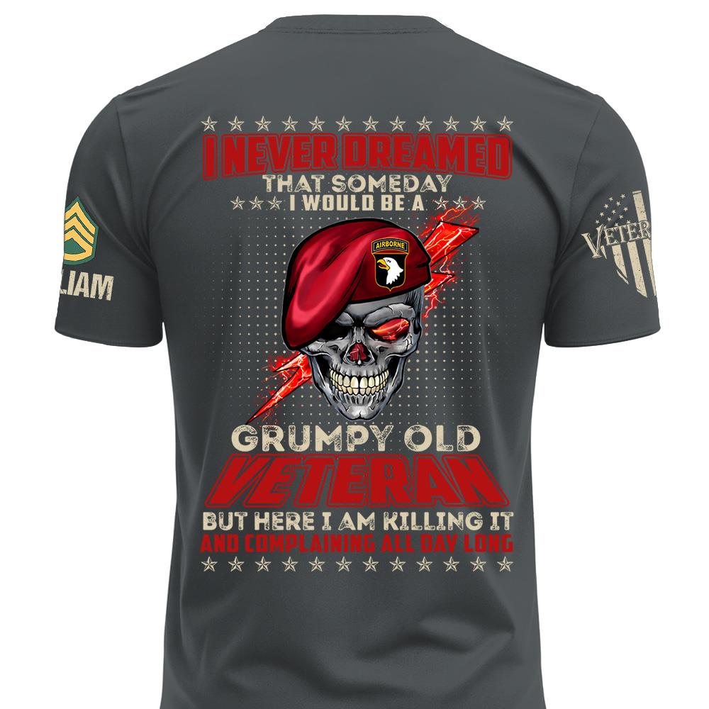 Custom Shirt I Never Dreamed That Somday I Would Be A Grumpy Old Veteran Gift For Veterans K1702 MT2