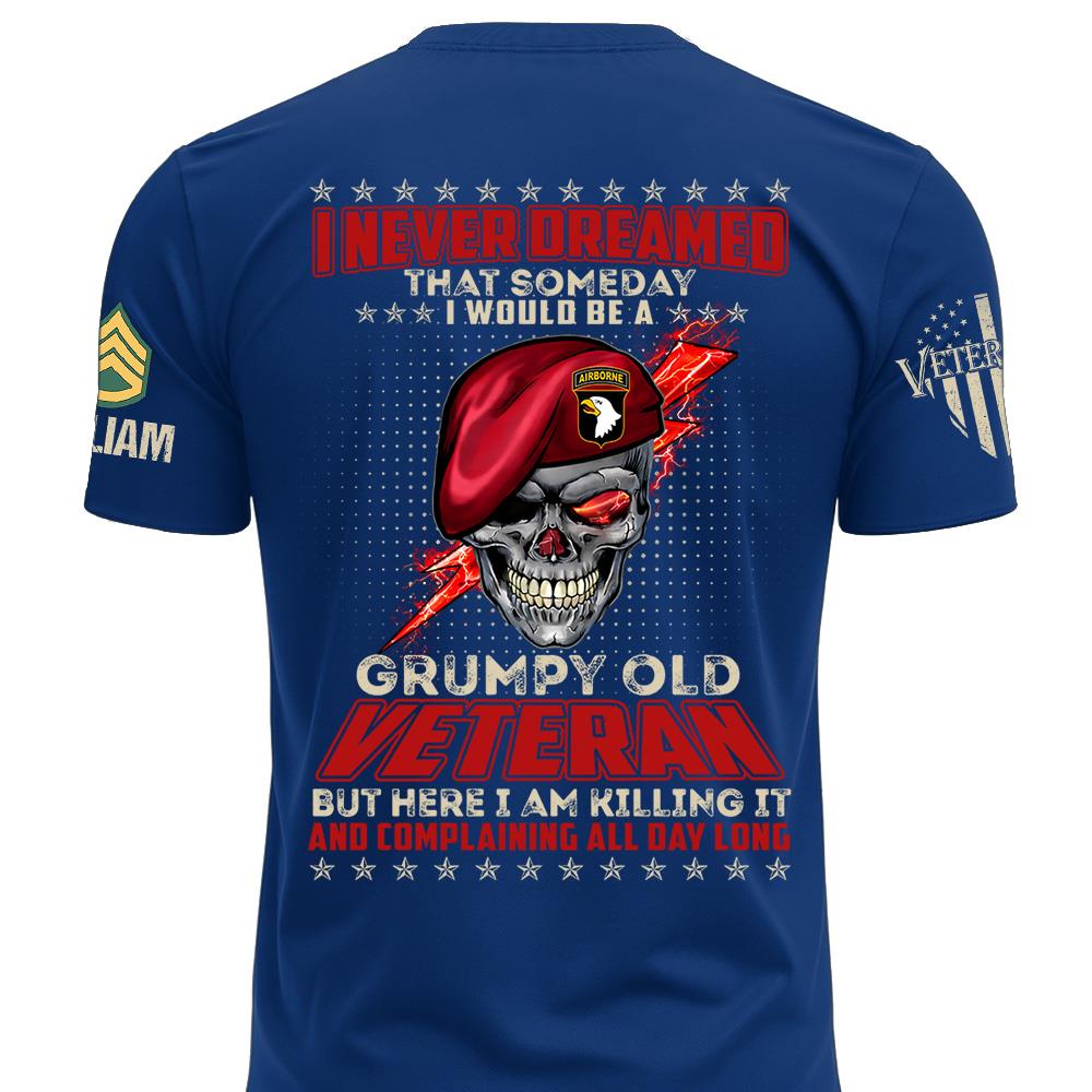 Custom Shirt I Never Dreamed That Somday I Would Be A Grumpy Old Veteran Gift For Veterans K1702 MT2