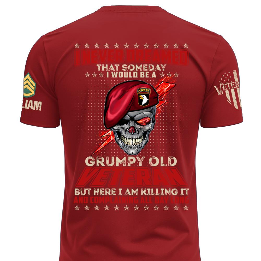 Custom Shirt I Never Dreamed That Somday I Would Be A Grumpy Old Veteran Gift For Veterans K1702 MT2