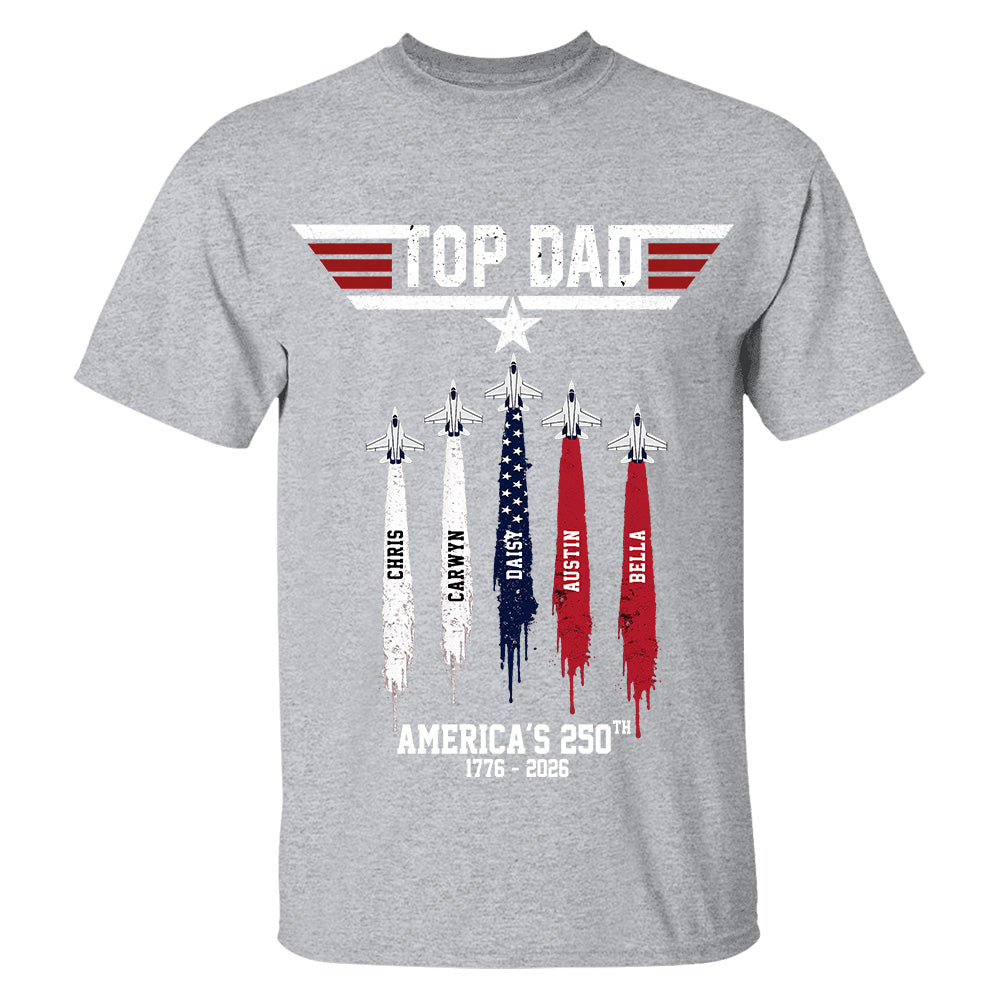 Top Gun Top Dad America 250th Anniversary Personalized T-Shirt for Father & Grandpa NA02 TH23