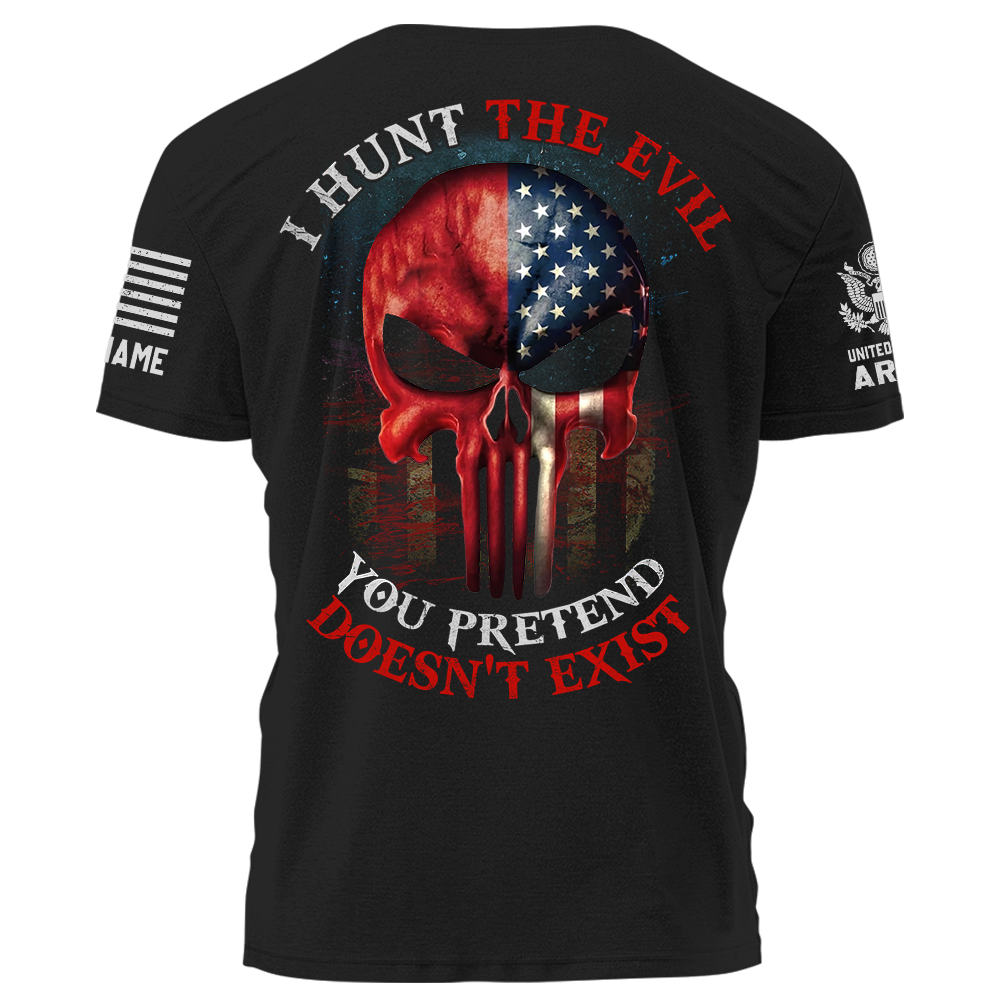 I Hunt The Evil You Pretend Doesn't Exist Personalized Shirt For Veteran K1702