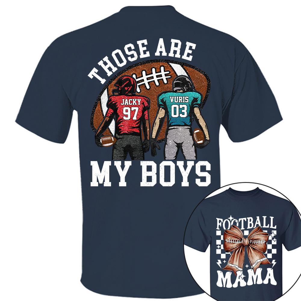 Those Are My Boys Personalized Football Mom Football Grandma Shirt Gift For Sport Family T1807 Hv01