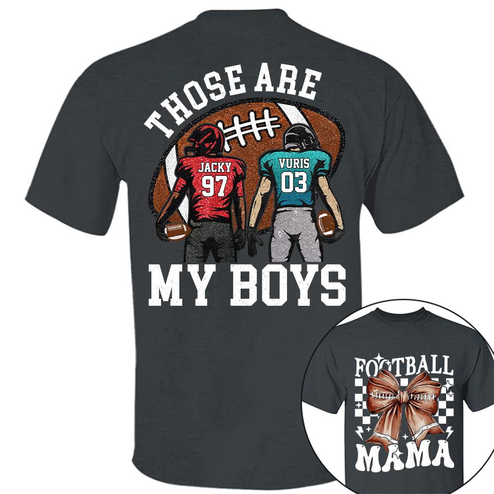 Those Are My Boys Personalized Football Mom Football Grandma Shirt Gift For Sport Family T1807 Hv01