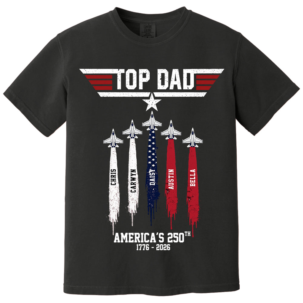 Top Gun Top Dad America 250th Anniversary Personalized T-Shirt for Father & Grandpa NA02 TH23