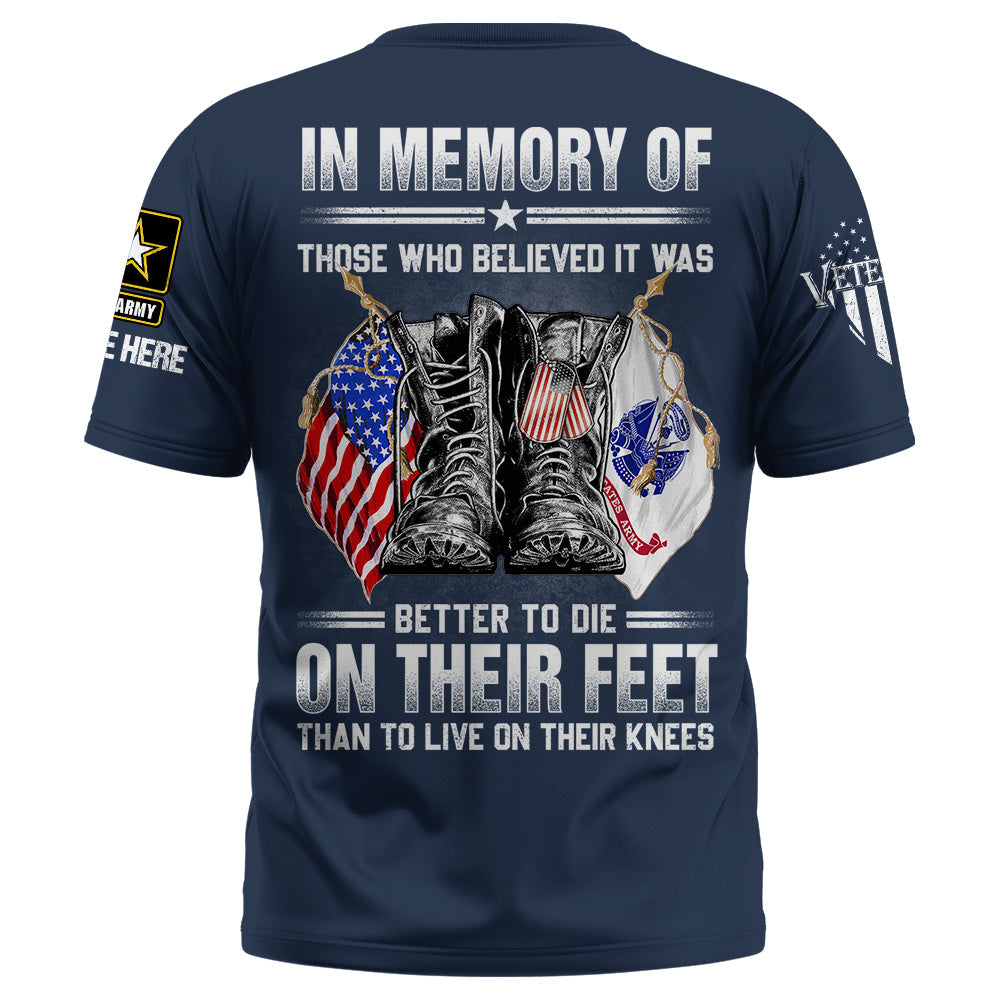 Custom Shirt In Memory Of Those Who Believed It Was Better To Die On Their Feet Memorial Day Veteran Shirts K1702 Trhn