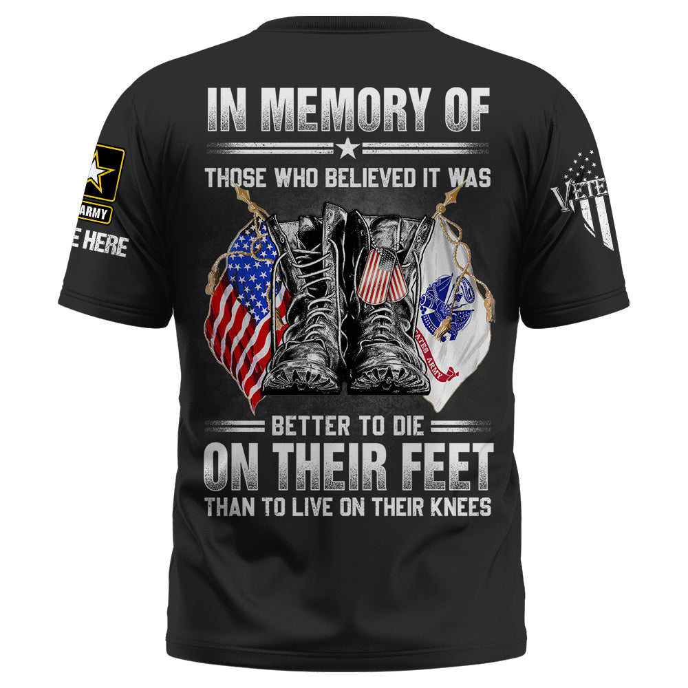 Custom Shirt In Memory Of Those Who Believed It Was Better To Die On Their Feet Memorial Day Veteran Shirts K1702 Trhn