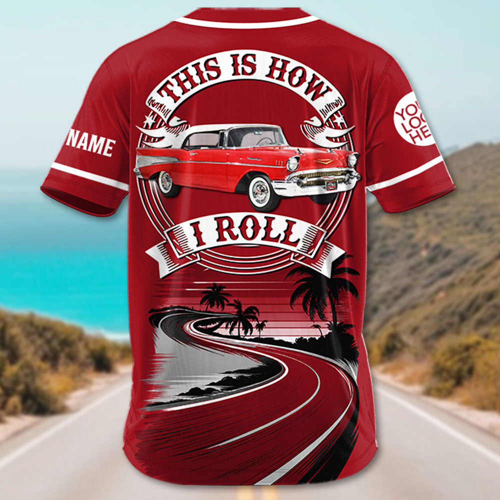 This Is How I Roll - Custom Photo Classic Car Baseball Jersey A2110 Pt99