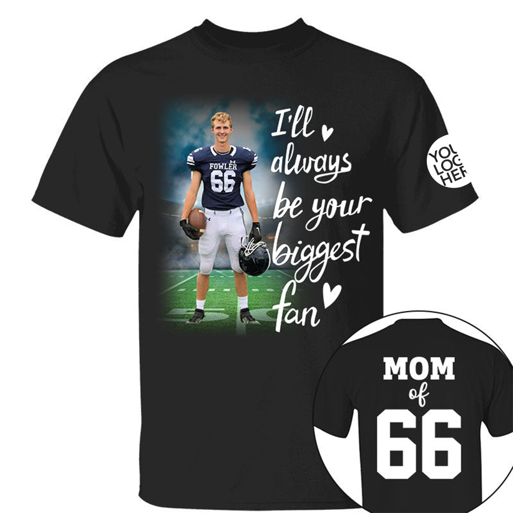 I'll Always Be Your Biggest Fan Personalized Shirt Custom Sport and Player Sport Mom Shirt vr2