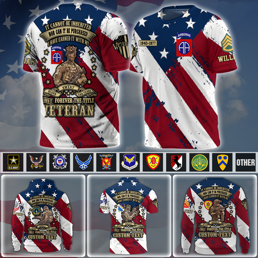 Personalized Veteran Shirt It Cannot Be Inherited Nor Can It Purchased All Over Print Shirt Flag USA Custom Division Military Gift For Veteran K1702 MT2