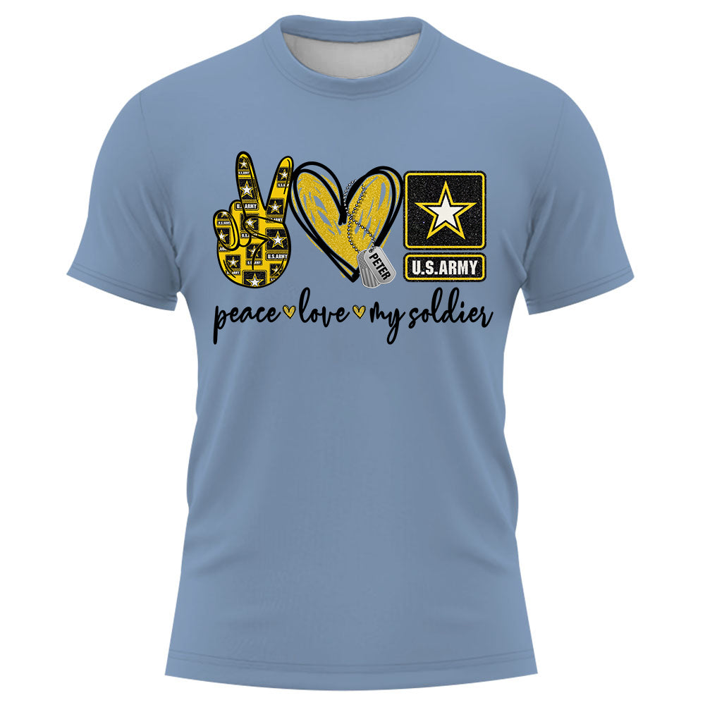 Custom Shirt Peace Love My Soldier Military Gift For Family K1702 Trhn
