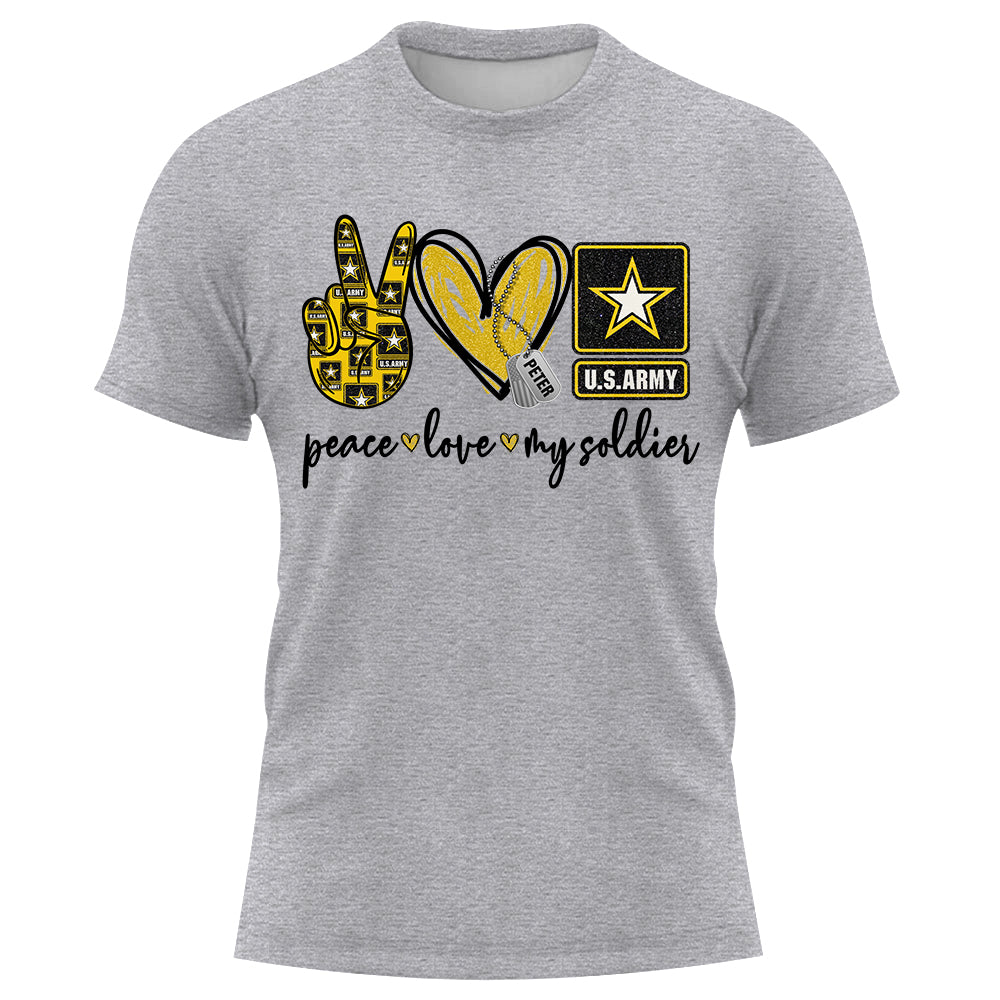 Custom Shirt Peace Love My Soldier Military Gift For Family K1702 Trhn