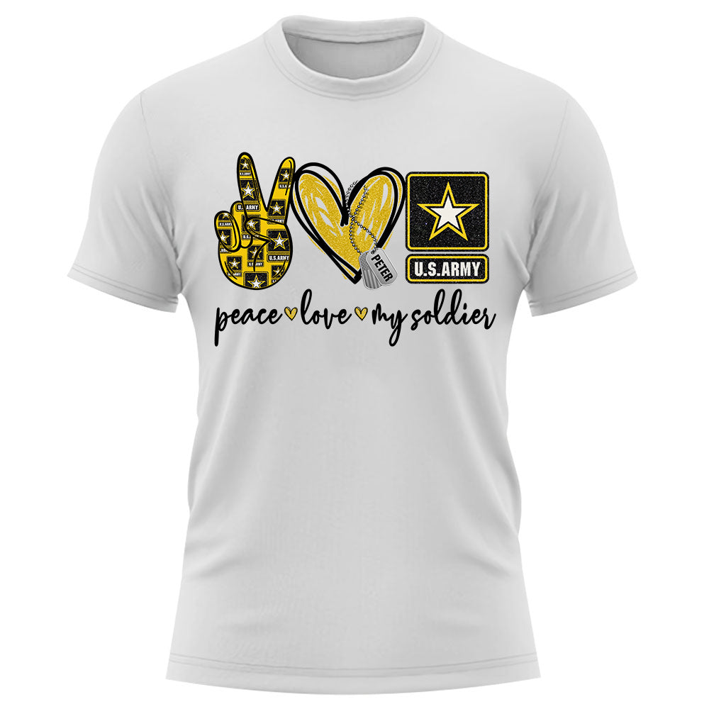 Custom Shirt Peace Love My Soldier Military Gift For Family K1702 Trhn