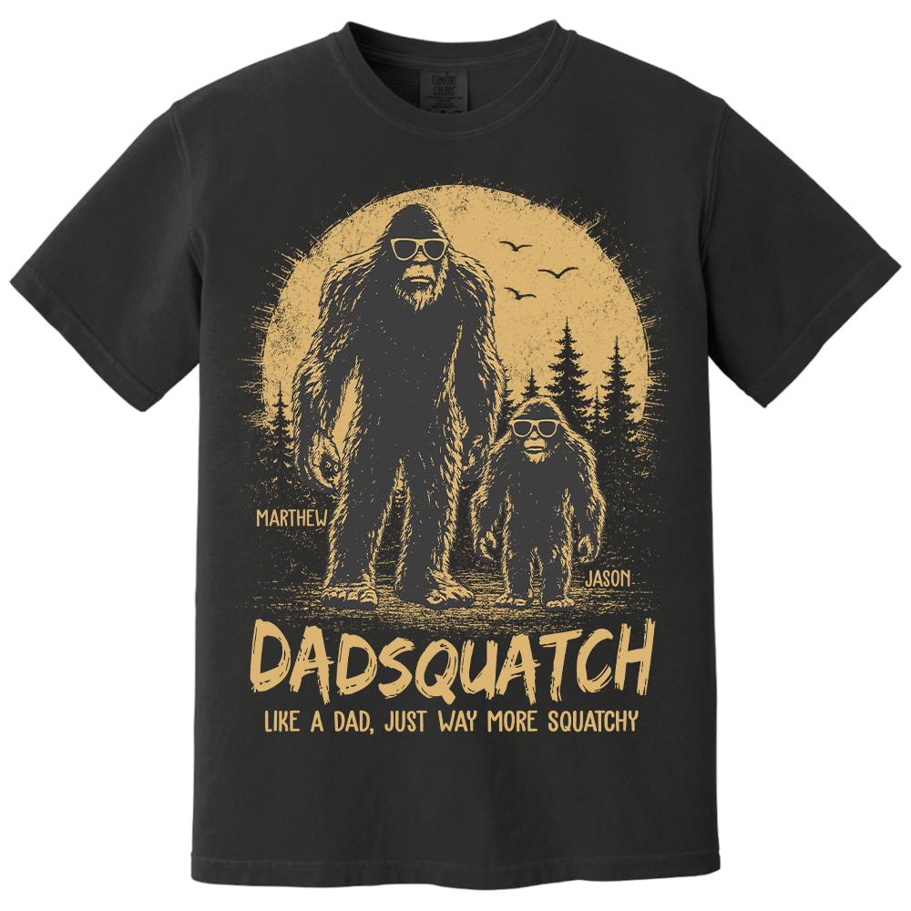 Custom Dadsquatch, Like A Dad, Just Way More Squatchy Shirt, Gift For Dad L0411 Hv01