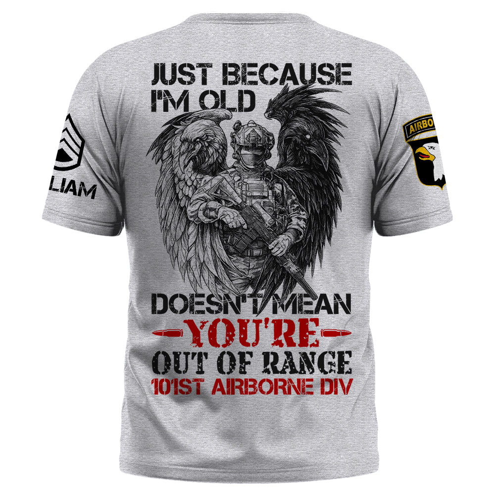Custom Shirt Just Because I'm Old Doesn't Mean You're Out Of Range Gift For Veterans K1702 Trhn