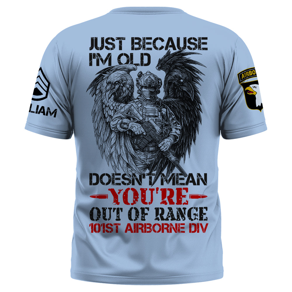 Custom Shirt Just Because I'm Old Doesn't Mean You're Out Of Range Gift For Veterans K1702 Trhn