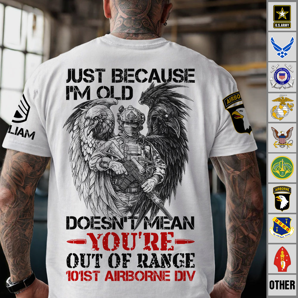 Custom Shirt Just Because I'm Old Doesn't Mean You're Out Of Range Gift For Veterans K1702 Trhn
