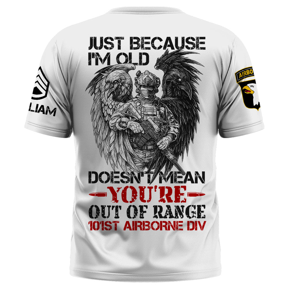 Custom Shirt Just Because I'm Old Doesn't Mean You're Out Of Range Gift For Veterans K1702 Trhn