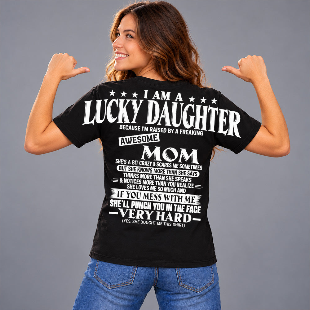 I Am A Lucky Daughter Because I’m Raised By A Freaking Awesome Mom Oversized Shoulder Print Shirt T24