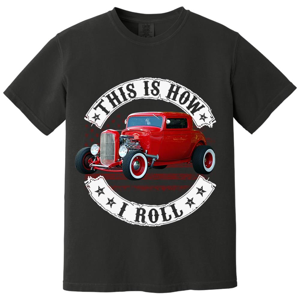 This Is How I Roll - Custom Photo Hot rod Car Shirt - Personalized Upload Vehicle Photo Nh00