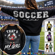 Personalized Soccer Mama Sweatshirt, That’s My Girl Custom Soccer Mom Crewneck, Player Name Number Game Day Gift Na02 VH01