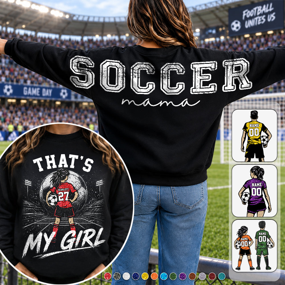 Personalized Soccer Mama Sweatshirt, That’s My Girl Custom Soccer Mom Crewneck, Player Name Number Game Day Gift Na02 VH01