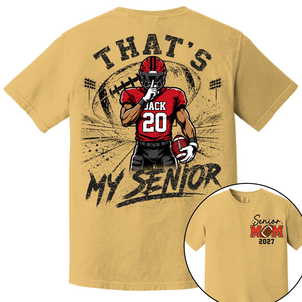 Personalized That's My Senior Football Mom Shirt, Custom Sports Mom Gameday Shirt T1807 Hv01