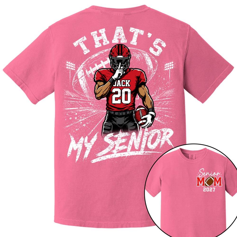 Personalized That's My Senior Football Mom Shirt, Custom Sports Mom Gameday Shirt T1807 Hv01