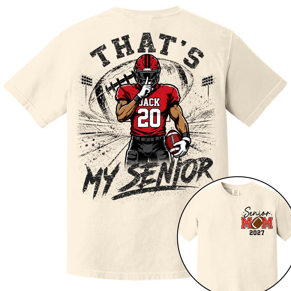 Personalized That's My Senior Football Mom Shirt, Custom Sports Mom Gameday Shirt T1807 Hv01