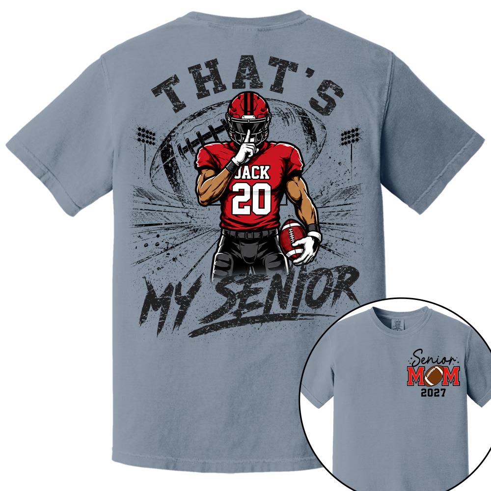 Personalized That's My Senior Football Mom Shirt, Custom Sports Mom Gameday Shirt T1807 Hv01