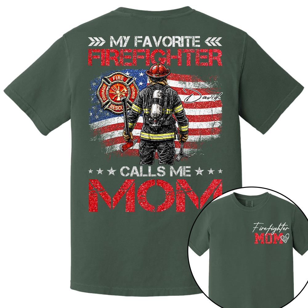 Firefighter Mom, My Favorite Firefighter Calls Me Mom, Custom Shirt Gift For Firefighter Mom Dad T1807 Hv01
