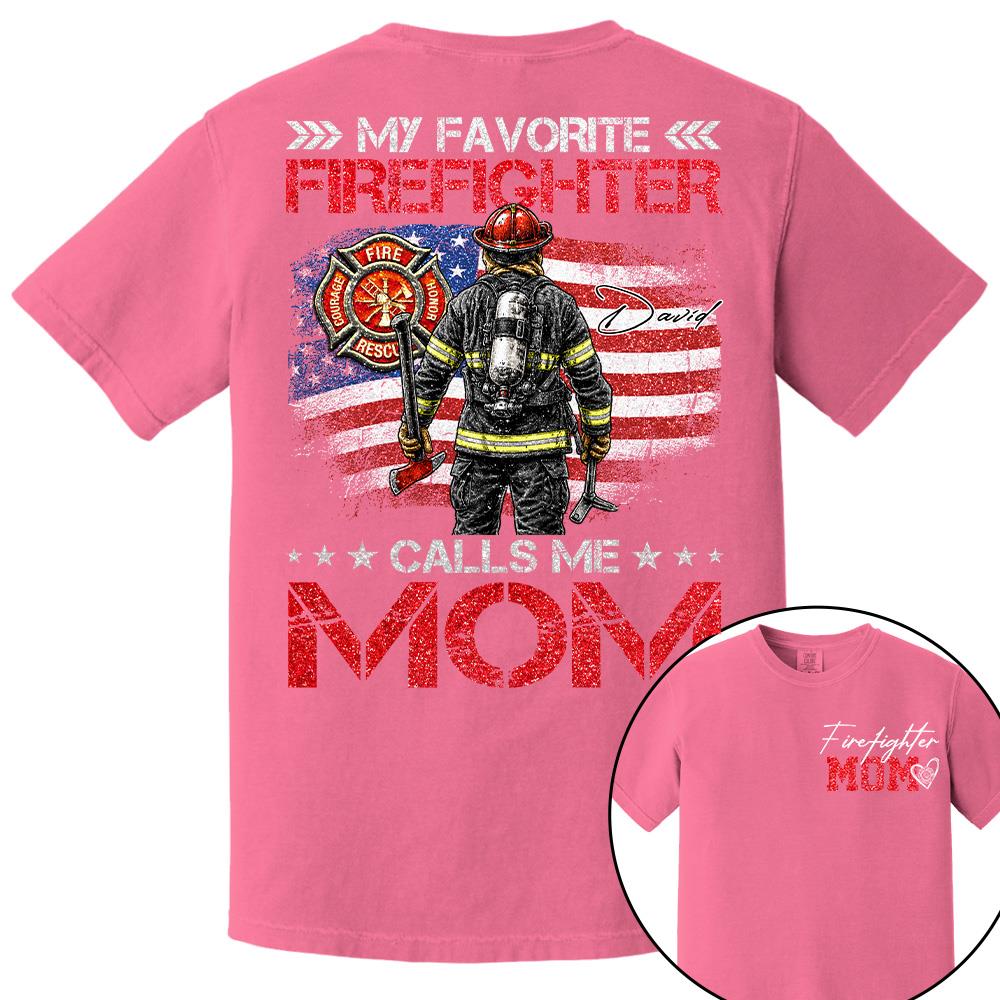 Firefighter Mom, My Favorite Firefighter Calls Me Mom, Custom Shirt Gift For Firefighter Mom Dad T1807 Hv01
