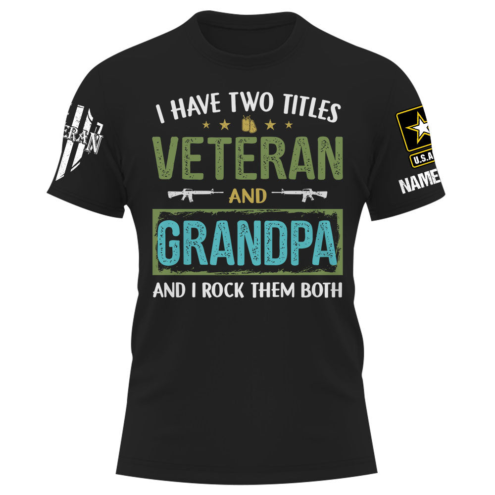 Personalized Shirt I Have Two Titles Veteran And Grandpa Gift For Veteran Dad Grandpa K1702