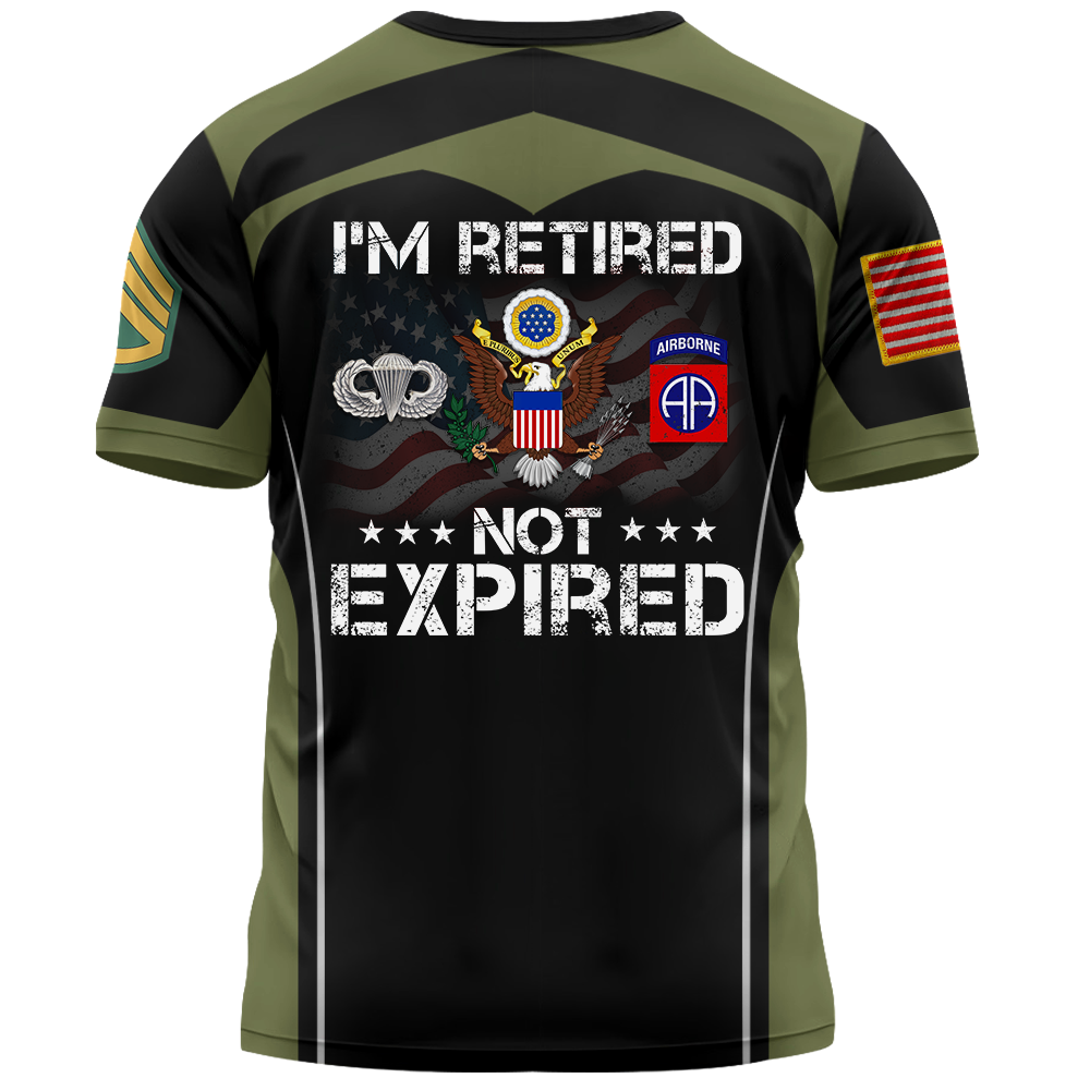 Personalized All Over Print Shirt I'm Retired Not Expired Custom All Branch Military Gift For Veteran Retired K1702