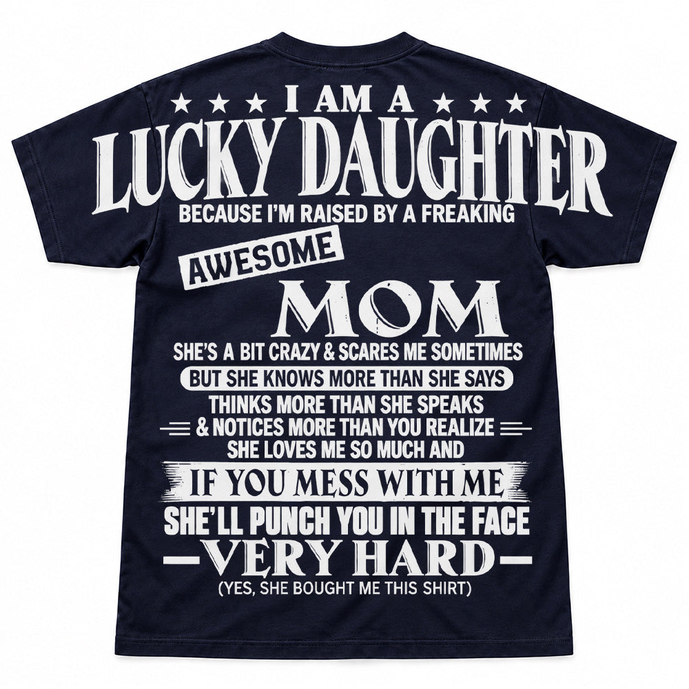 I Am A Lucky Daughter Because I’m Raised By A Freaking Awesome Mom Oversized Shoulder Print Shirt T24