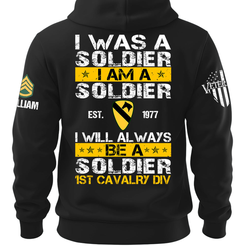 Custom Veteran Military Shirt I Was A Soldier I Am A Soldier I Will Always Be A Soldier Gift For Veterans K1702 MT2