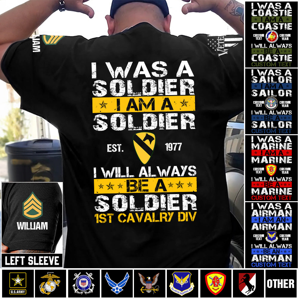 Custom Veteran Military Shirt I Was A Soldier I Am A Soldier I Will Always Be A Soldier Gift For Veterans K1702 MT2