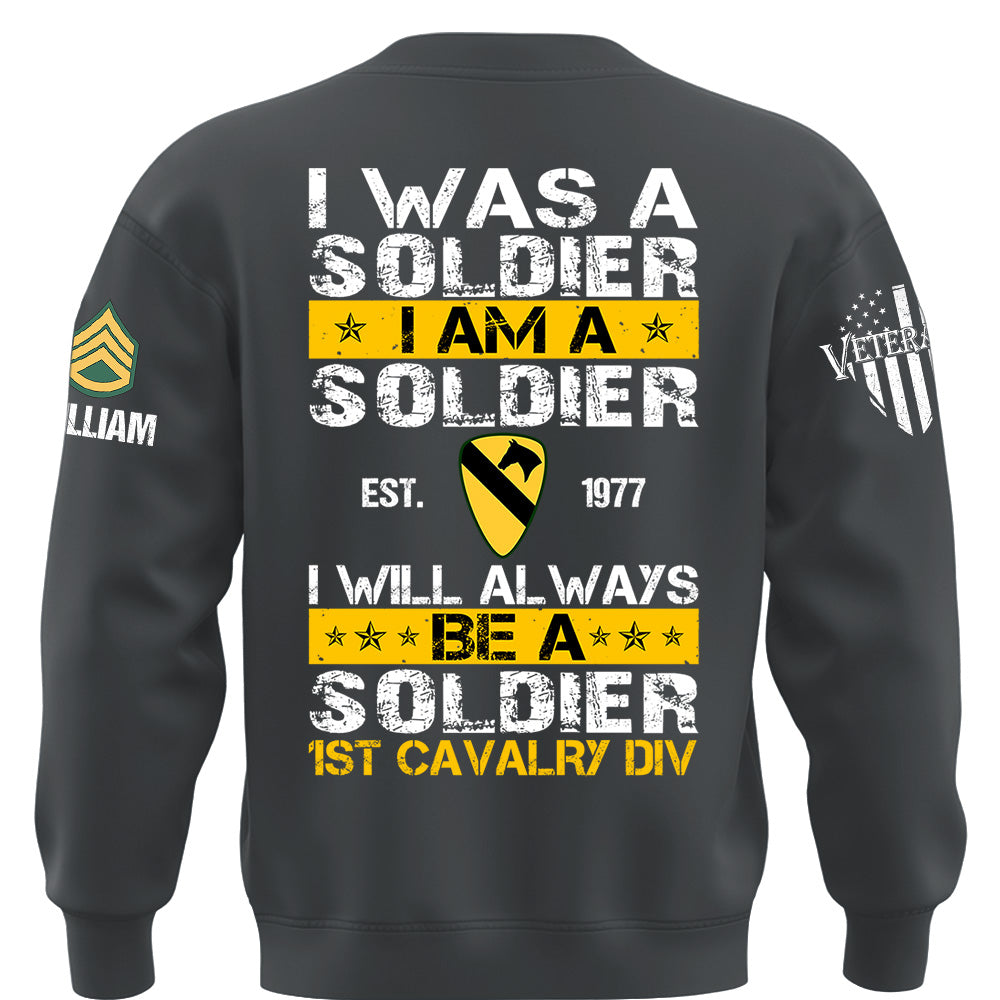 Custom Veteran Military Shirt I Was A Soldier I Am A Soldier I Will Always Be A Soldier Gift For Veterans K1702 MT2