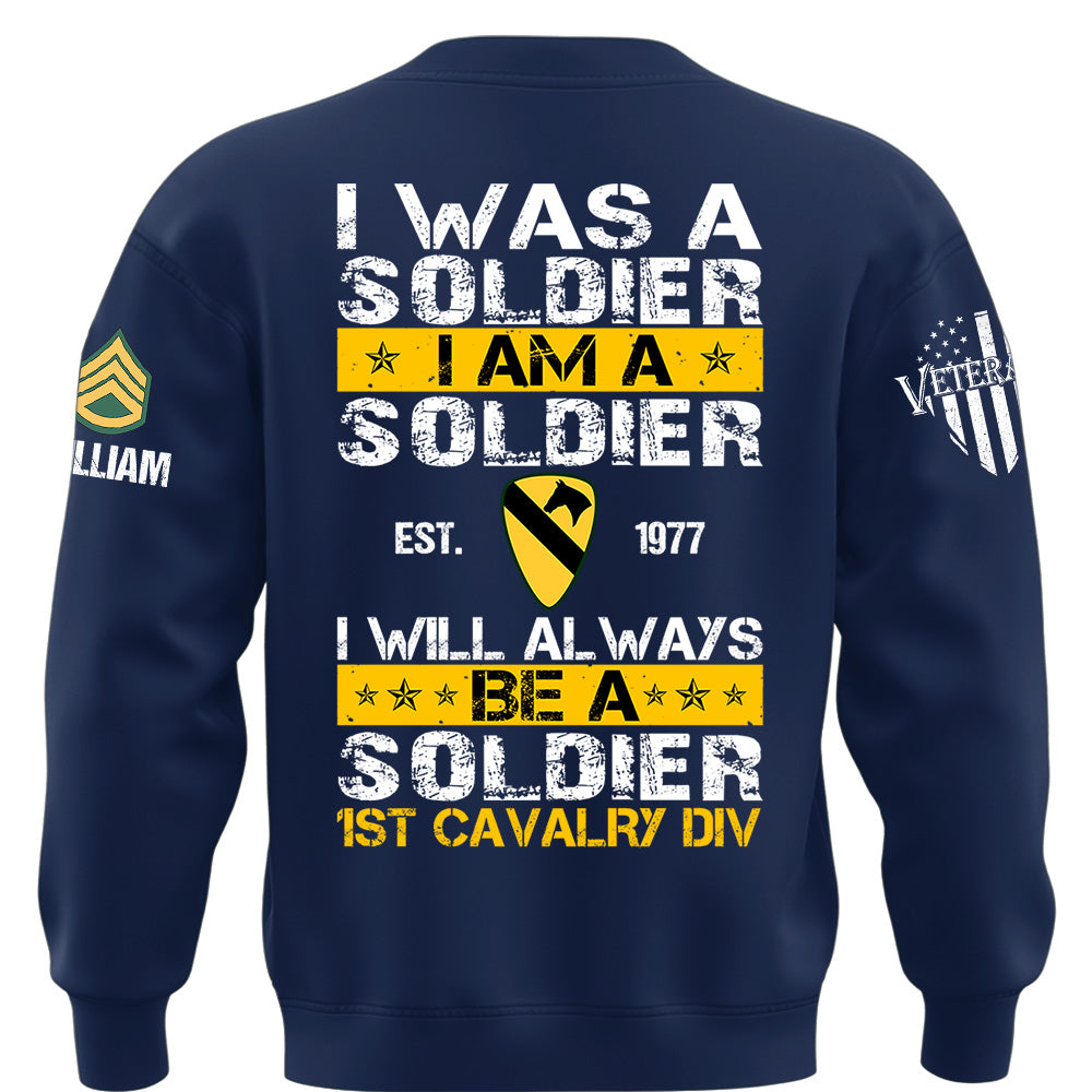 Custom Veteran Military Shirt I Was A Soldier I Am A Soldier I Will Always Be A Soldier Gift For Veterans K1702 MT2