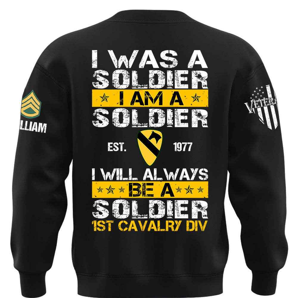 Custom Veteran Military Shirt I Was A Soldier I Am A Soldier I Will Always Be A Soldier Gift For Veterans K1702 MT2