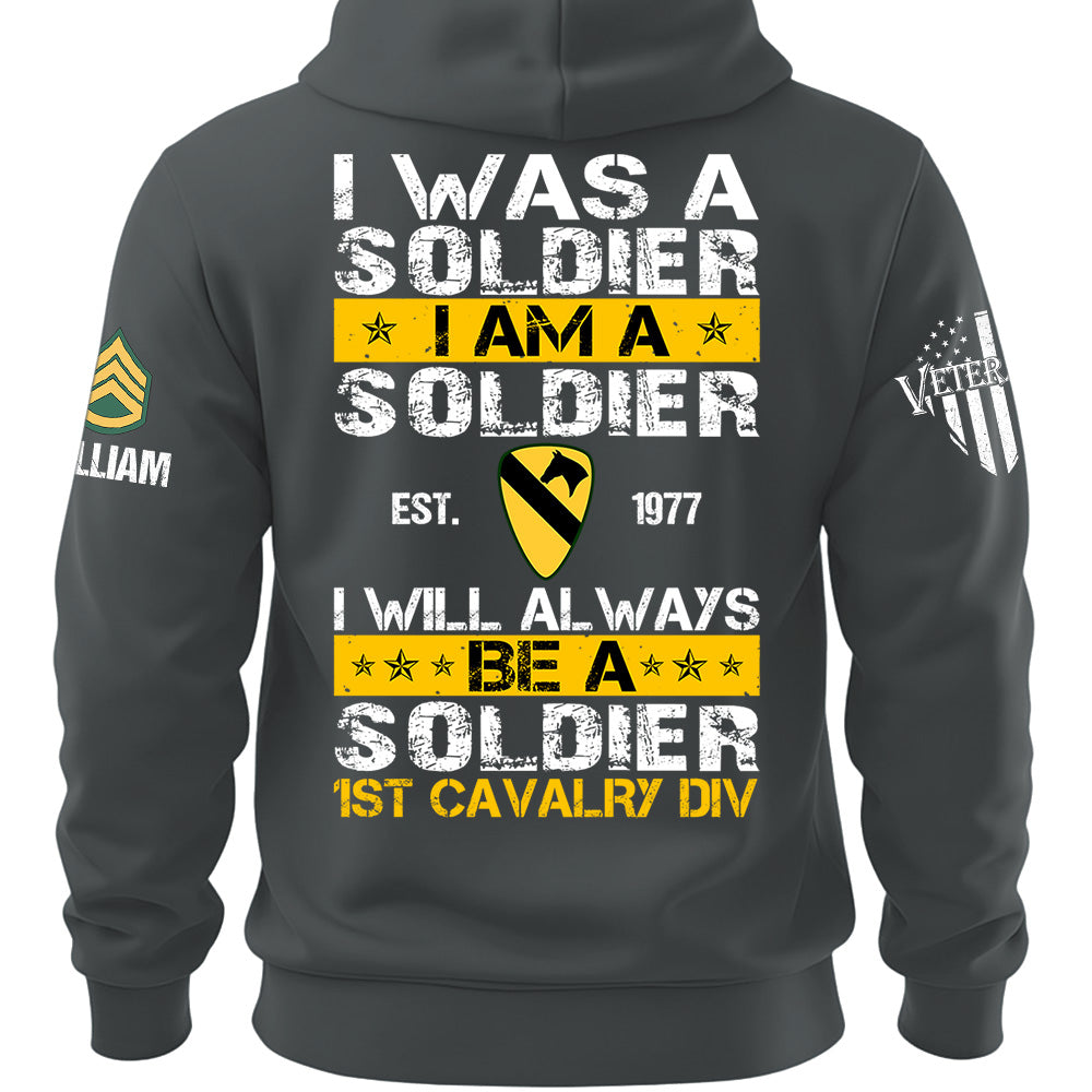 Custom Veteran Military Shirt I Was A Soldier I Am A Soldier I Will Always Be A Soldier Gift For Veterans K1702 MT2