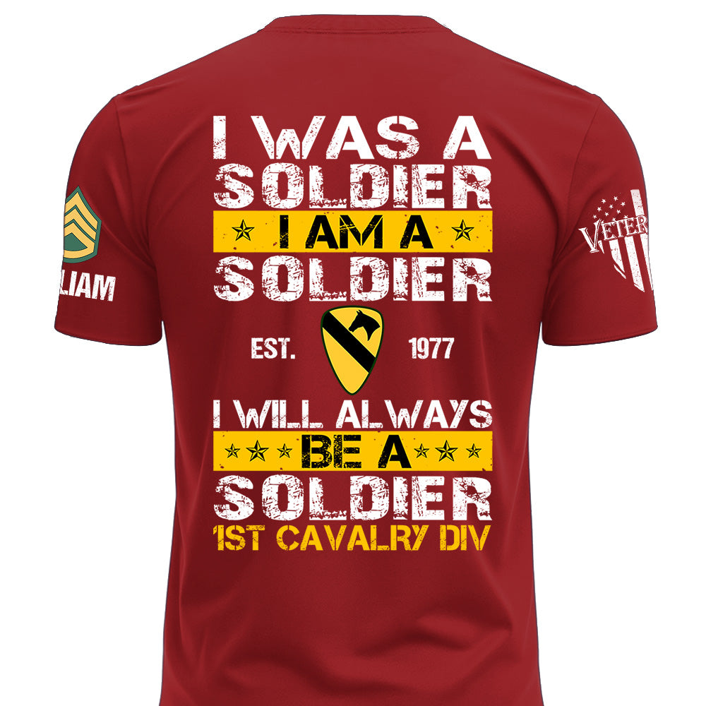 Custom Veteran Military Shirt I Was A Soldier I Am A Soldier I Will Always Be A Soldier Gift For Veterans K1702 MT2