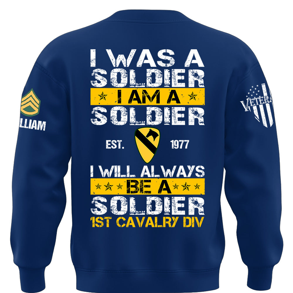 Custom Veteran Military Shirt I Was A Soldier I Am A Soldier I Will Always Be A Soldier Gift For Veterans K1702 MT2