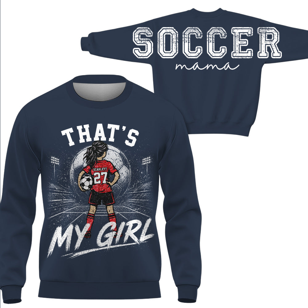 Personalized Soccer Mama Sweatshirt, That’s My Girl Custom Soccer Mom Crewneck, Player Name Number Game Day Gift Na02 VH01