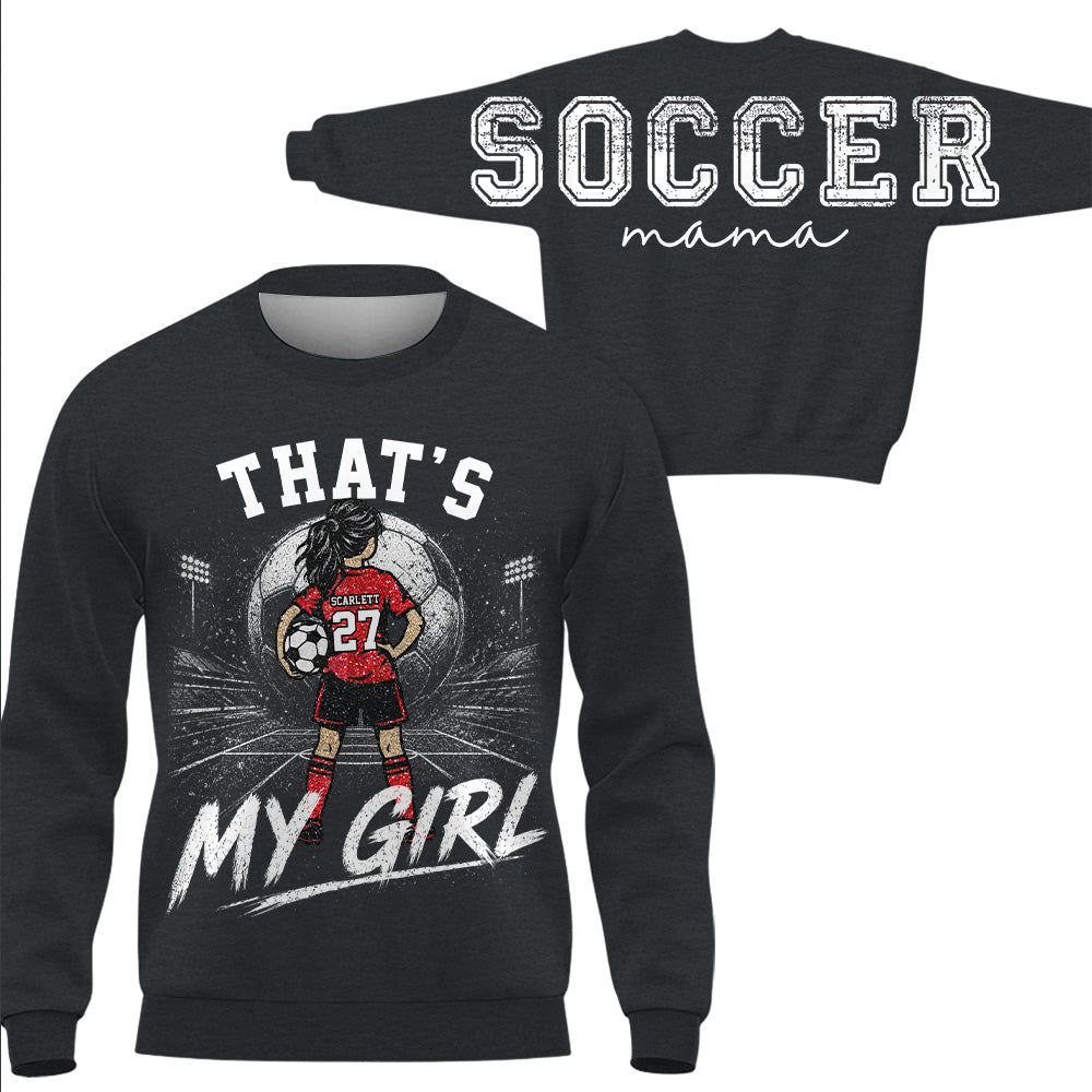 Personalized Soccer Mama Sweatshirt, That’s My Girl Custom Soccer Mom Crewneck, Player Name Number Game Day Gift Na02 VH01