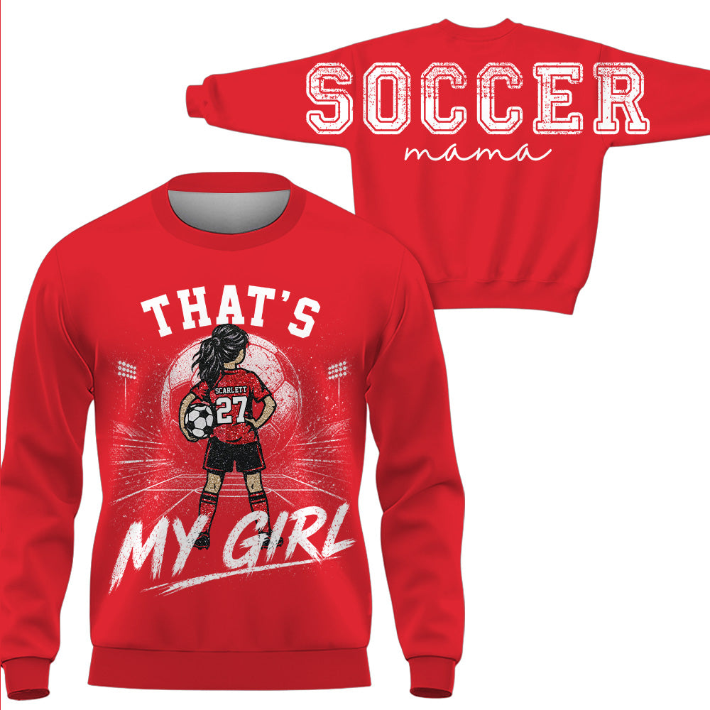 Personalized Soccer Mama Sweatshirt, That’s My Girl Custom Soccer Mom Crewneck, Player Name Number Game Day Gift Na02 VH01