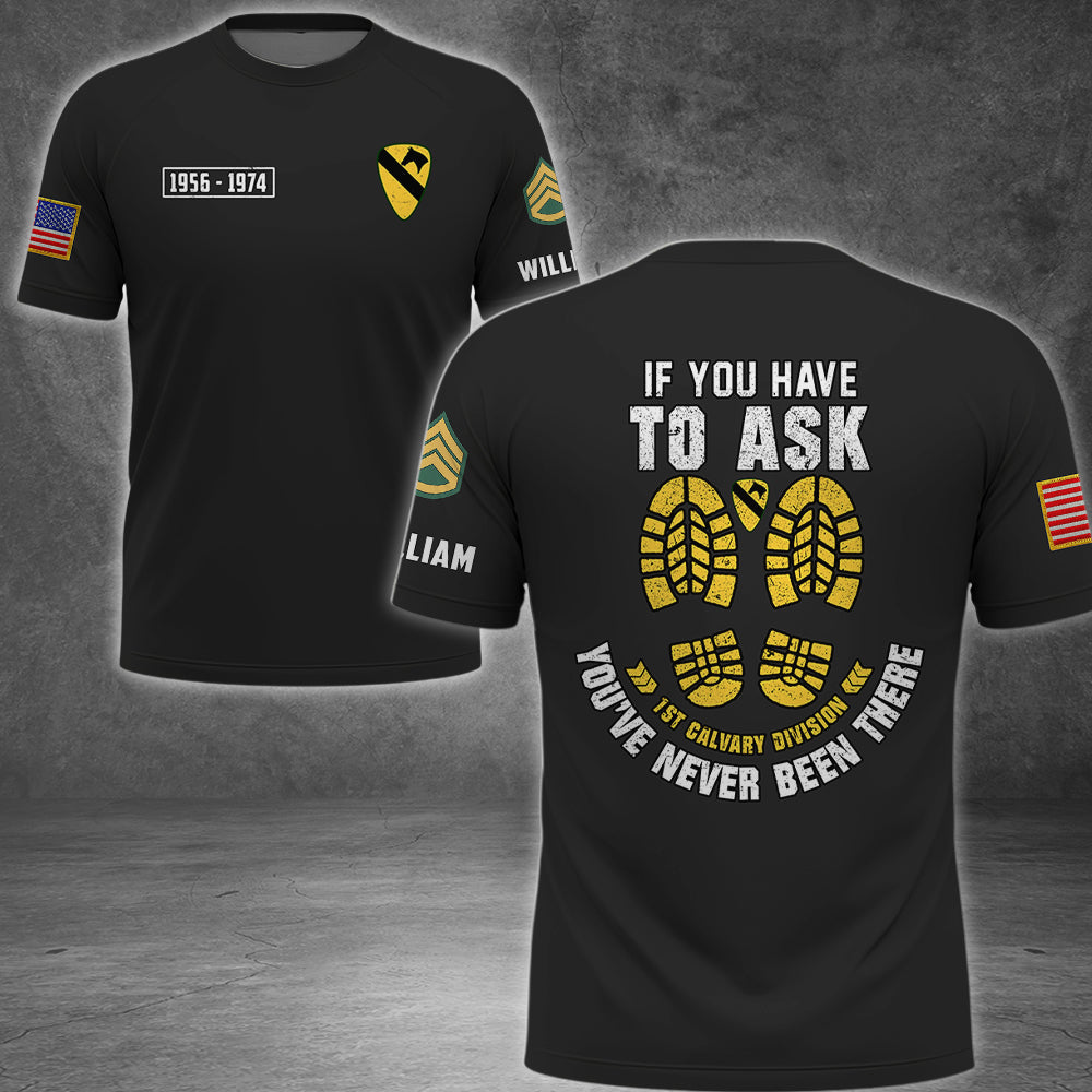 Custom Veteran All Over Print Shirt If You Have To Ask You're Never Been There Available All Military Branches Gift For Veterans K1702 MT2