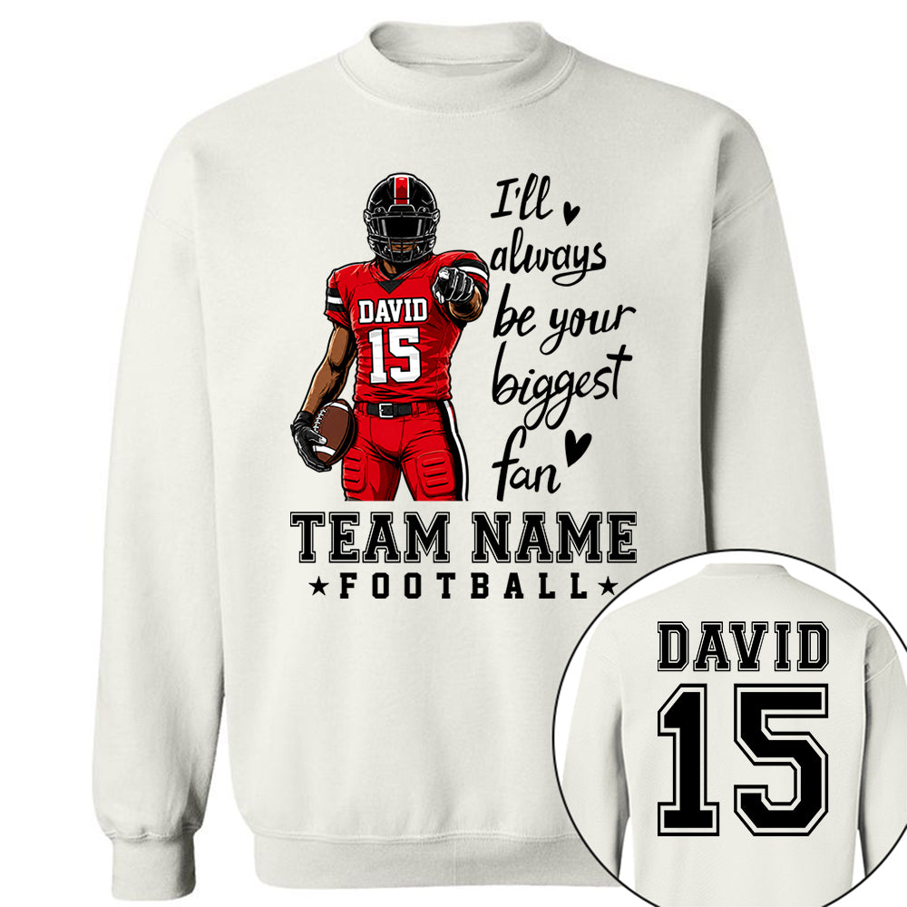 Personalized I'll Always Be Your Biggest Fan American Football Team Shirt - Football GameDay Custom Shirt VH01