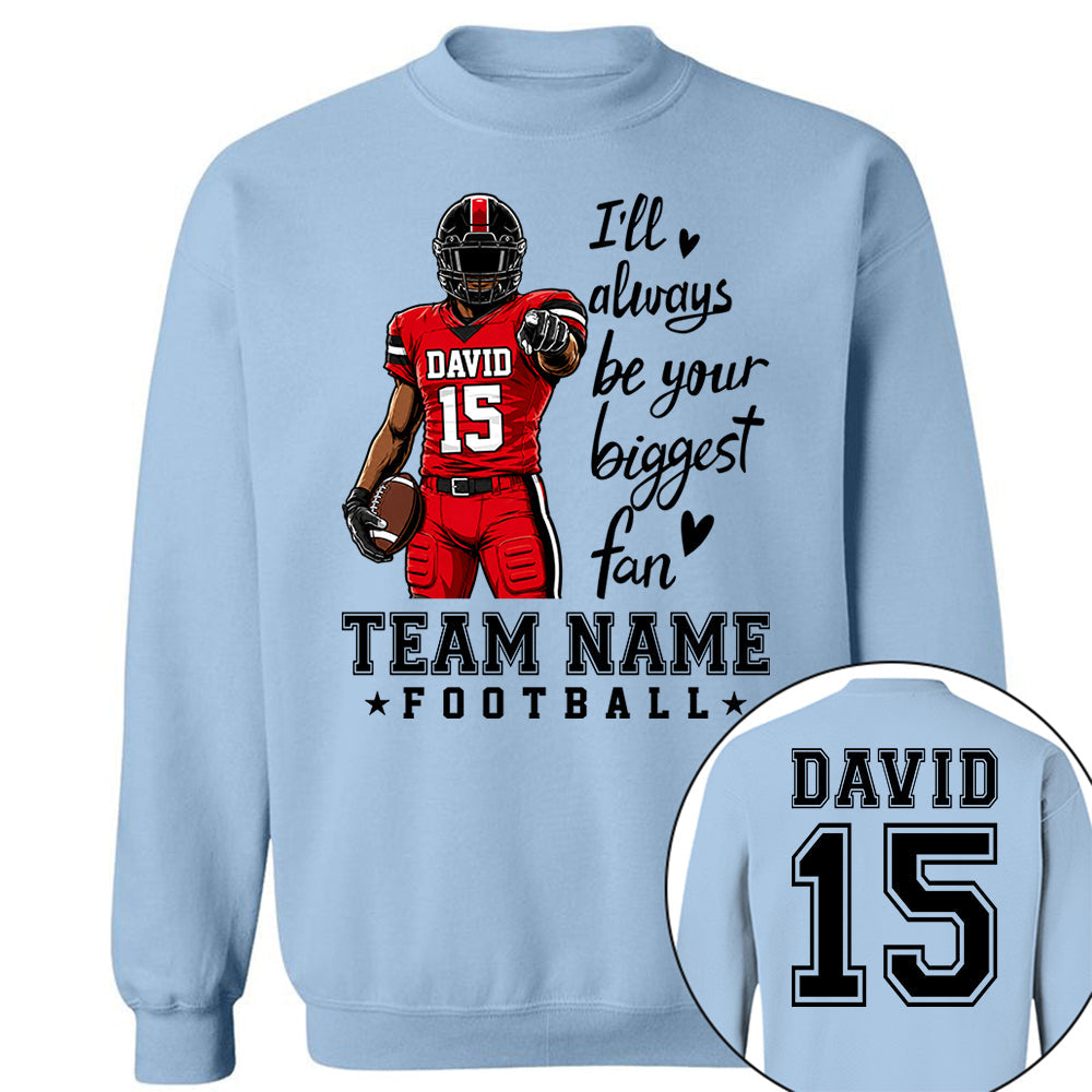 Personalized I'll Always Be Your Biggest Fan American Football Team Shirt - Football GameDay Custom Shirt VH01